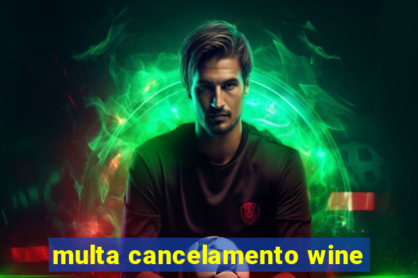 multa cancelamento wine