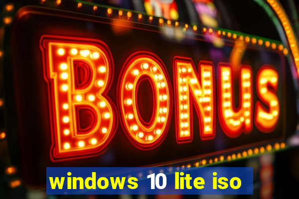 windows 10 lite iso