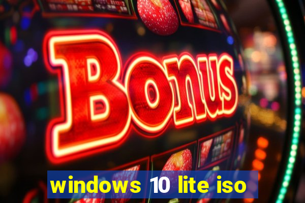 windows 10 lite iso