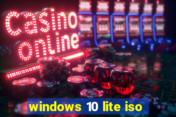 windows 10 lite iso