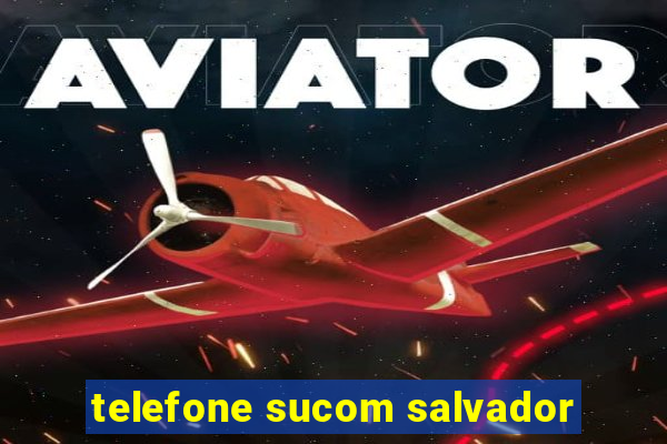 telefone sucom salvador