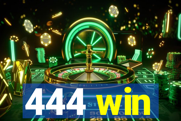 444 win