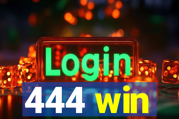 444 win