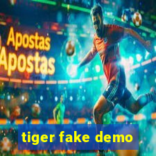 tiger fake demo