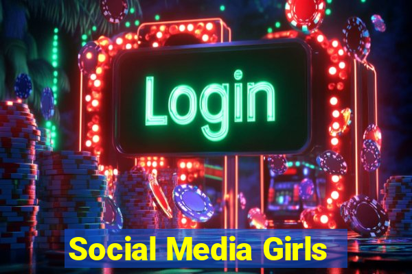 Social Media Girls