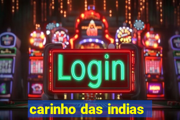 carinho das indias