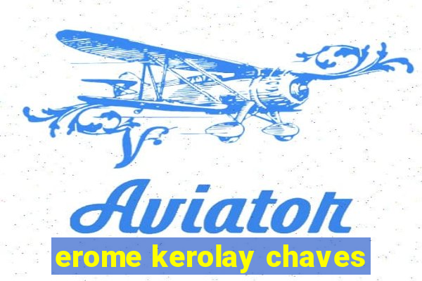 erome kerolay chaves