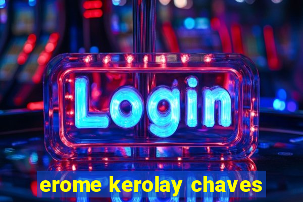 erome kerolay chaves