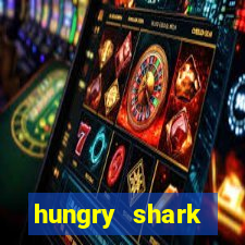 hungry shark evolution dinheiro infinito