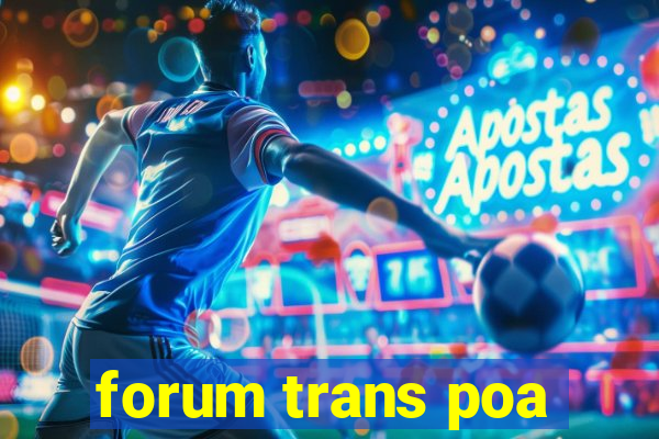 forum trans poa