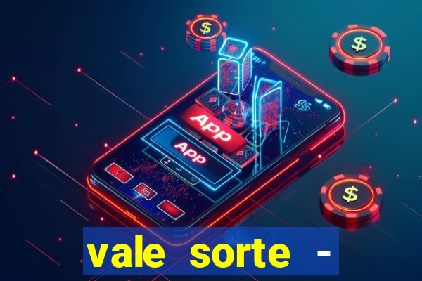 vale sorte - resultado hoje