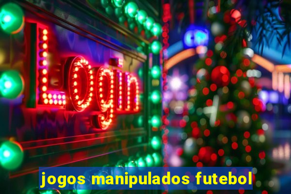 jogos manipulados futebol