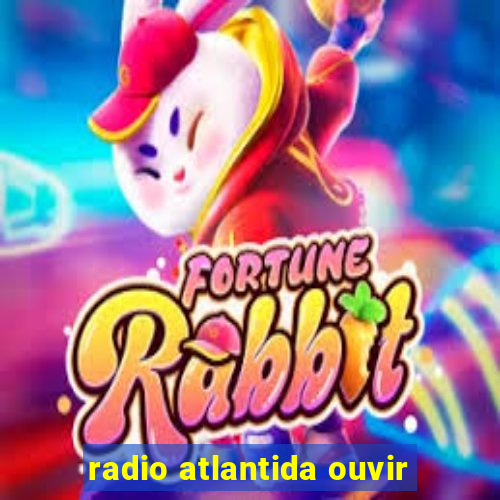 radio atlantida ouvir