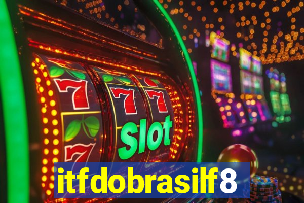 itfdobrasilf8