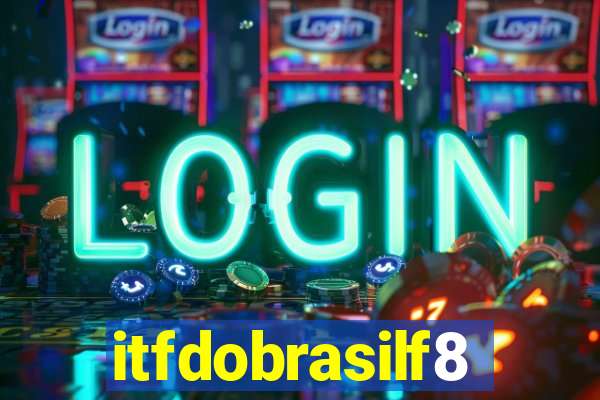 itfdobrasilf8