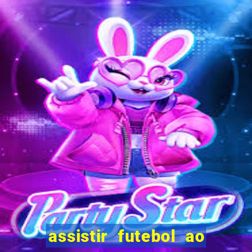 assistir futebol ao vivo rcm