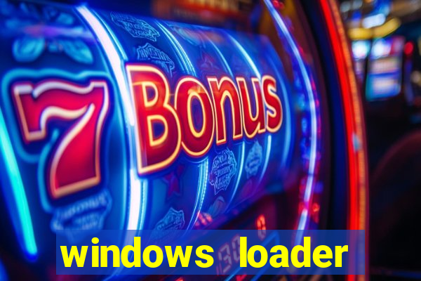 windows loader ativador windows 7