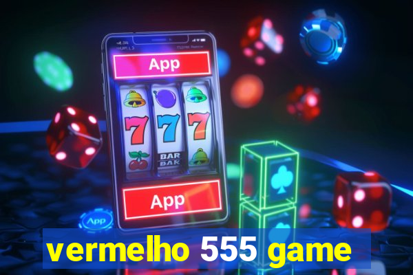 vermelho 555 game