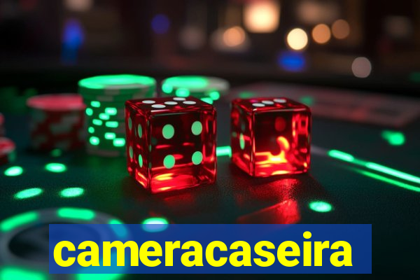 cameracaseira