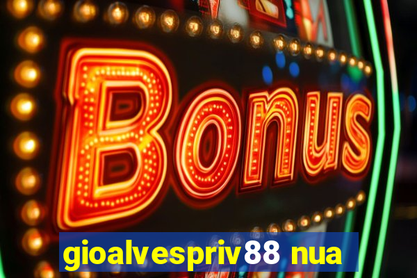 gioalvespriv88 nua