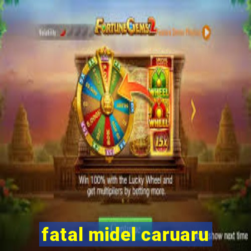 fatal midel caruaru