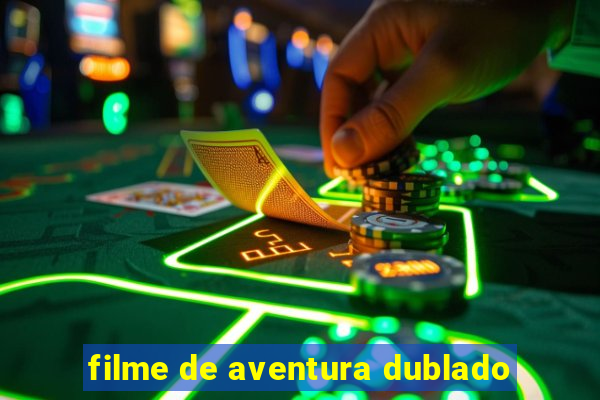 filme de aventura dublado