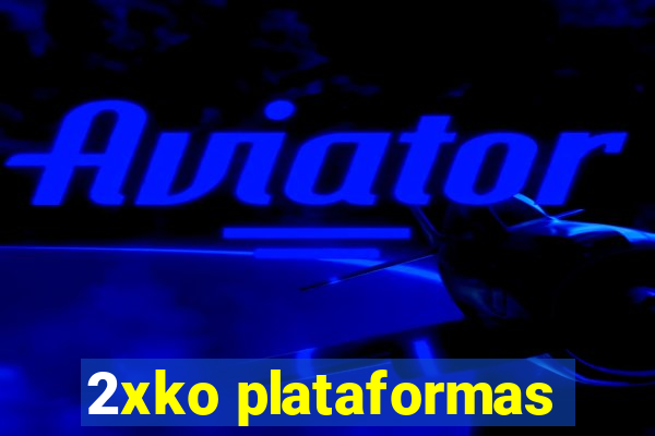 2xko plataformas