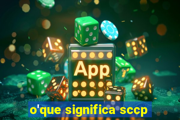 o'que significa sccp