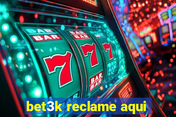 bet3k reclame aqui