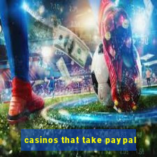 casinos that take paypal