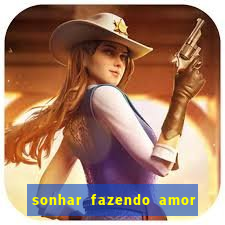 sonhar fazendo amor com outra pessoa jogo do bicho