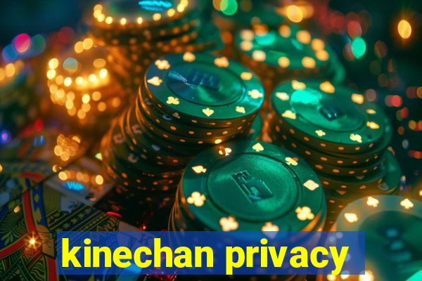 kinechan privacy