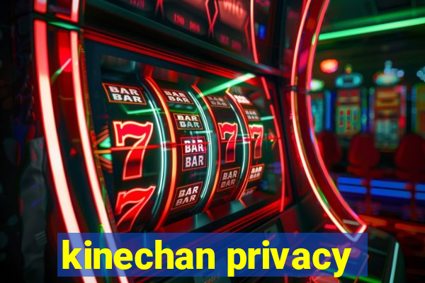 kinechan privacy