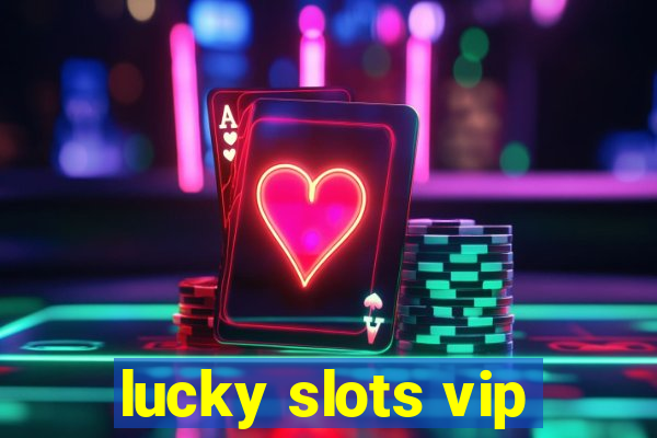 lucky slots vip