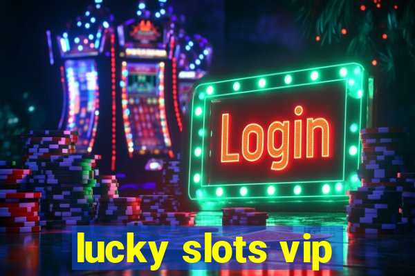 lucky slots vip