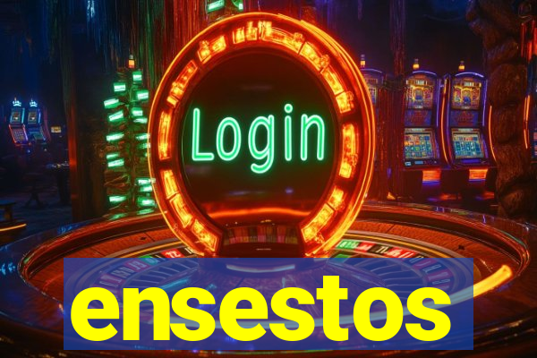 ensestos