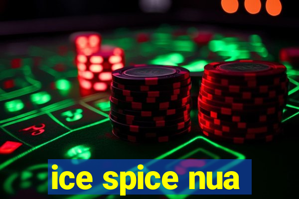 ice spice nua