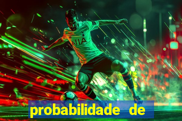 probabilidade de jogos de futebol de hoje