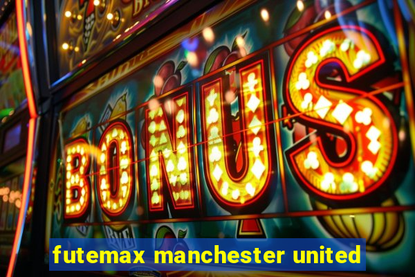 futemax manchester united