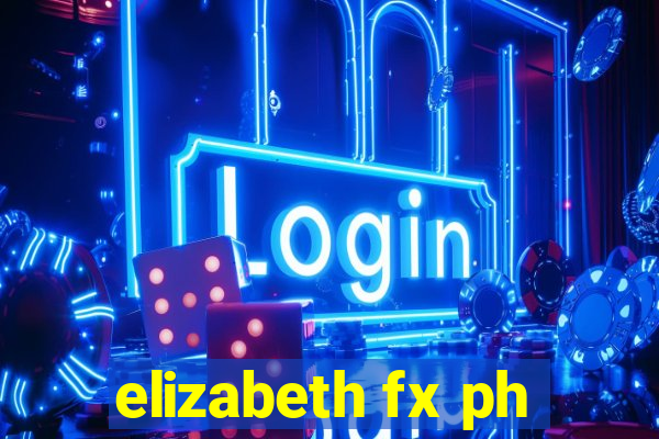 elizabeth fx ph