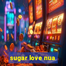 sugar love nua