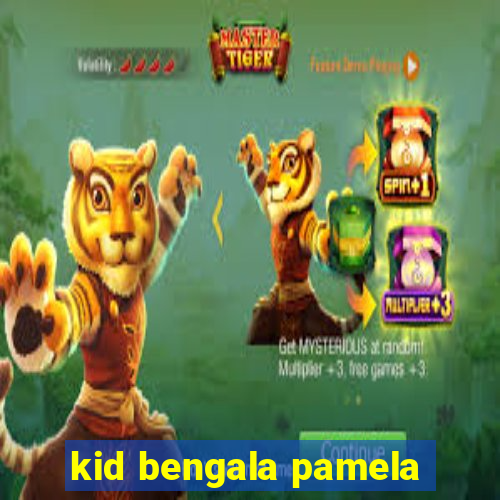 kid bengala pamela