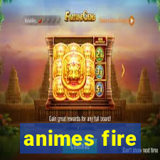 animes fire