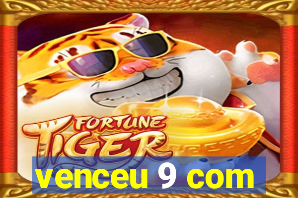 venceu 9 com