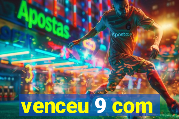 venceu 9 com