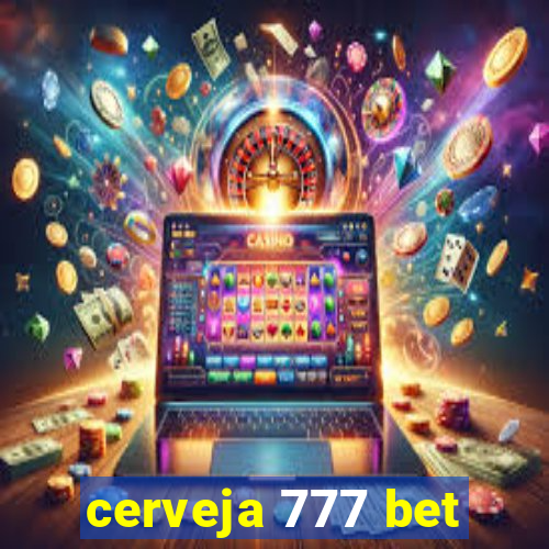 cerveja 777 bet