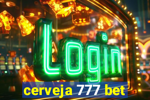 cerveja 777 bet