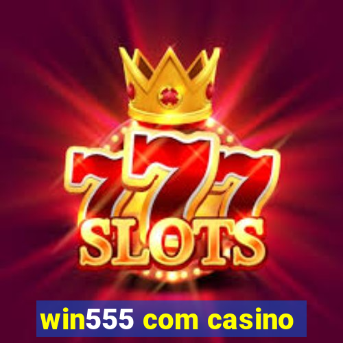 win555 com casino