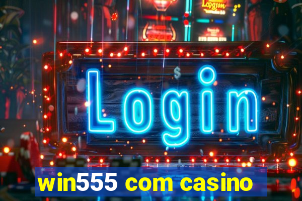 win555 com casino