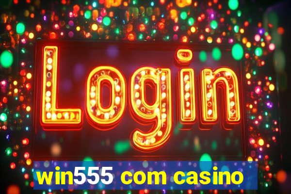 win555 com casino